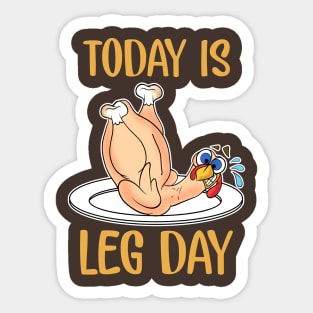 Thanksgiving Today Is Leg Day Sticker